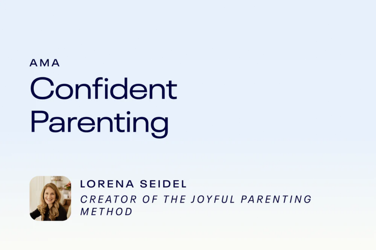 Ask Me Anything: Confident Parenting with Lorena Seidel